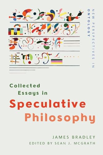 Collected Essays in Speculative Philosophy (New Perspectives in Ontology)