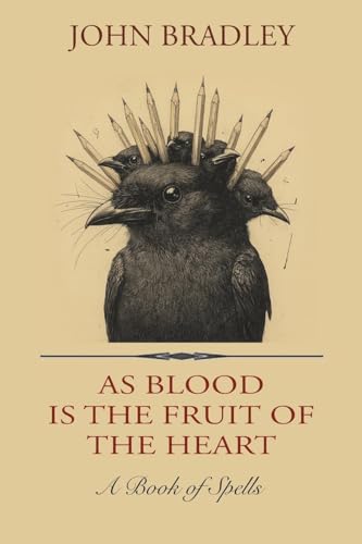 As Blood is the Fruit of the Heart: A Book of Spells von Dos Madres Press
