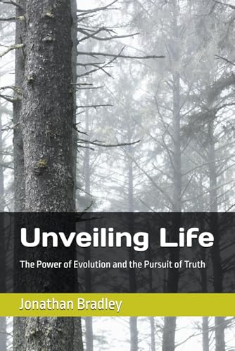 Unveiling Life: The Power of Evolution and the Pursuit of Truth von Independently published