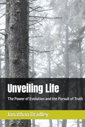 Unveiling Life: The Power of Evolution and the Pursuit of Truth von Independently published