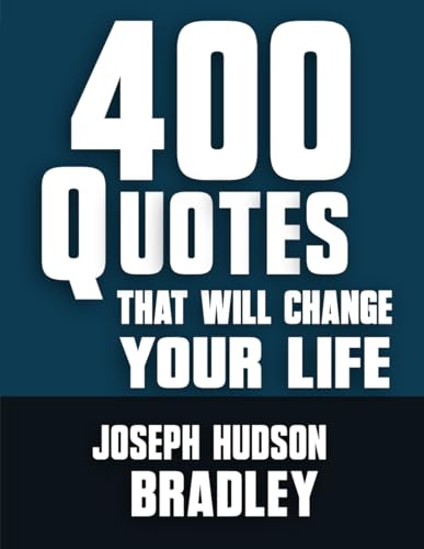 400 Quotes That Will Change Your life, Motivational Quotes for Personal Growth, Self-Help and Success: Inspiring Words for Growth, Self-Help, and Success