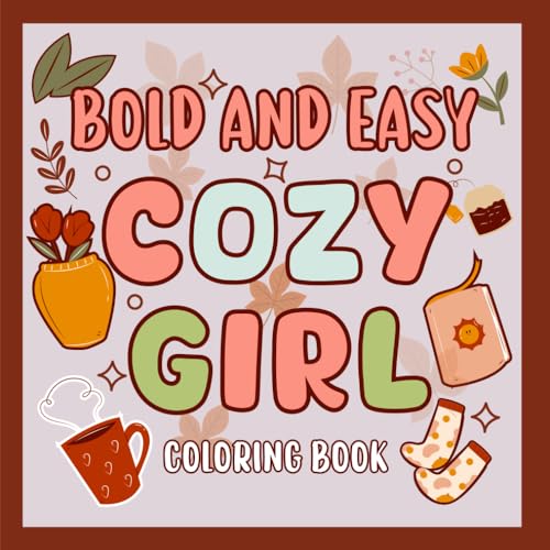 Cozy Girl Coloring Book,Hygge Designs for Adults and Teens: Bold, Easy, and Relaxing Designs with Cute, Thick-Line Illustrations: Bold and easy hygge coloring book von Independently published