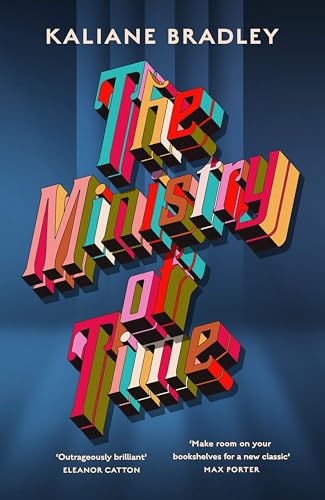 The Ministry of Time: The Instant Sunday Times and New York Times Bestseller The Ministry of Time: The Instant Sunday Times and New York Times Bestseller
