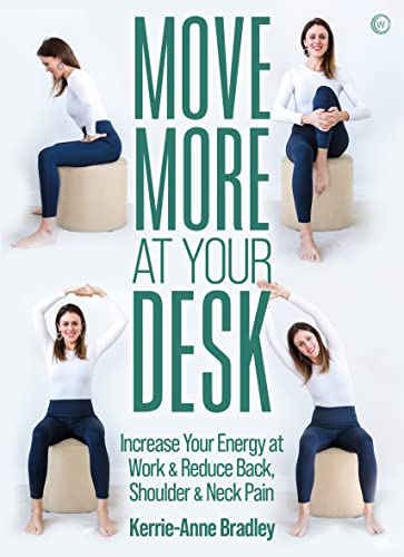 Move More At Your Desk: Reduce back pain and increase your energy at work