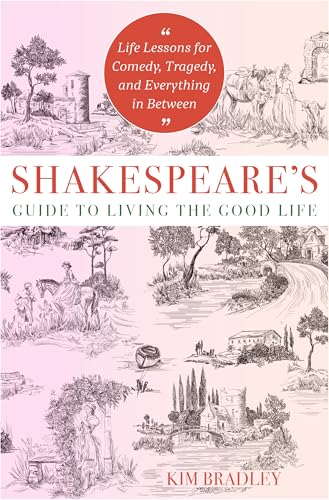 Shakespeare's Guide to Living the Good Life: Life Lessons for Comedy, Tragedy, and Everything in Between von Hierophant Publishing