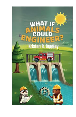 What If Animals Could Engineer?: Secrets About How Animals Design Things, A STEM Book for Kids Ages 8 - 12 (Learn and Explore) von Independently published