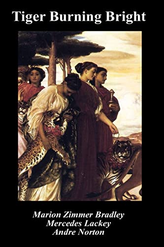 Tiger Burning Bright Tiger Burning Bright von Marion Zimmer Bradley Literary Works Trust