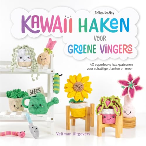 Kawaii haken voor groene vingers: 40 superleuke haakpatronen voor schattige planten en meer von Veltman Uitgevers B.V.