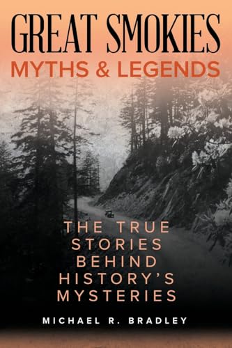 Great Smokies Myths and Legends: The True Stories behind History's Mysteries (Myths and Mysteries) von Globe Pequot Press