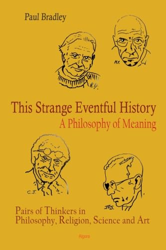 This Strange Eventful History: A Philosophy of Meaning von Algora Publishing