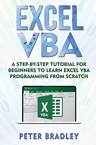 Excel VBA: A Step-By-Step Tutorial For Beginners To Learn Excel VBA Programming From Scratch