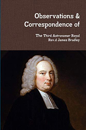 Observations & Correspondence of Rev.d James Bradley Observations & Correspondence of Rev.d James Bradley von Lulu