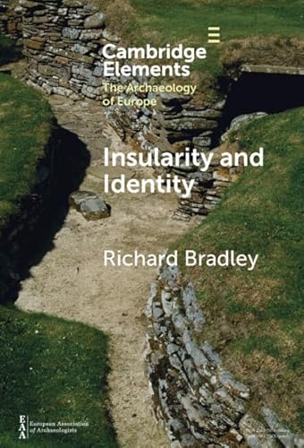 Insularity and Identity: Prehistoric Britain and the Archaeology of Europe (Elements in the Archaeology of Europe) von Cambridge University Press