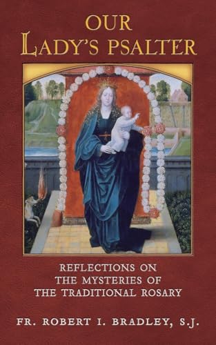 Our Lady's Psalter: Reflections on the Mysteries of the Traditional Rosary von Angelico Press