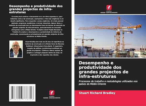 Desempenho e produtividade dos grandes projectos de infra-estruturas: Processos de trabalho e metodologias utilizados nos países do Médio Oriente von Edições Nosso Conhecimento