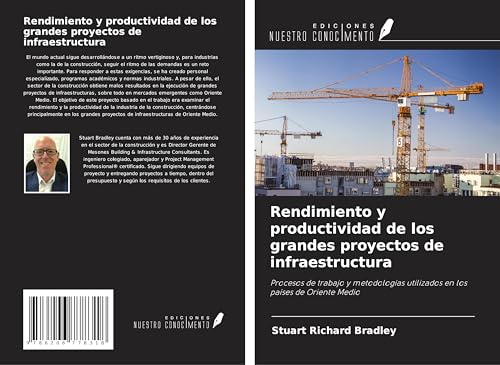 Rendimiento y productividad de los grandes proyectos de infraestructura: Procesos de trabajo y metodologías utilizados en los países de Oriente Medio von Ediciones Nuestro Conocimiento