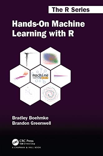 Hands-On Machine Learning with R (Chapman & Hall/CRC, the R)