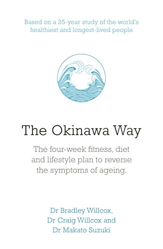 The Okinawa Way: How to Reverse Symptoms of Ageing in Four Weeks von Michael Joseph