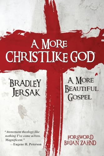A More Christlike God: A More Beautiful Gospel von CREATESPACE