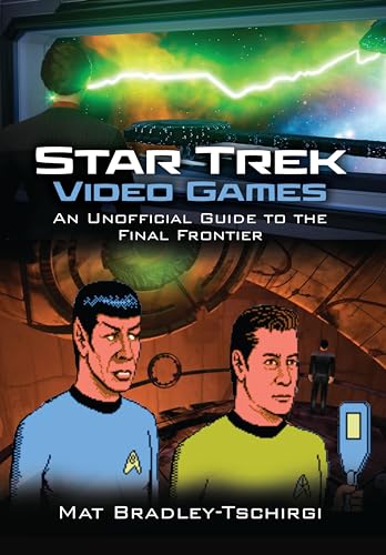 Star Trek Video Games: An Unofficial Guide to the Final Frontier