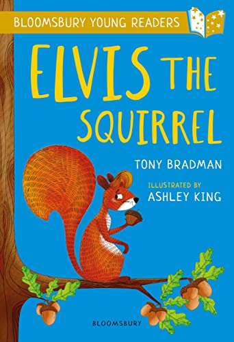 Elvis the Squirrel: A Bloomsbury Young Reader: Gold Book Band (Bloomsbury Young Readers) von Bloomsbury