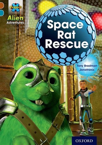 Project X Alien Adventures: Brown Book Band, Oxford Level 9: Space Rat Rescue (Project X ^IAlien Adventures^R)