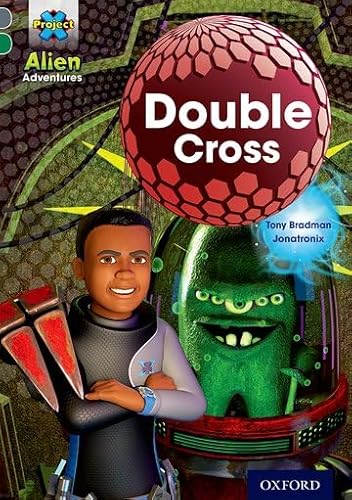 Project X Alien Adventures: Grey Book Band, Oxford Level 12: Double Cross (Project X ^IAlien Adventures^R) von Oxford University Press