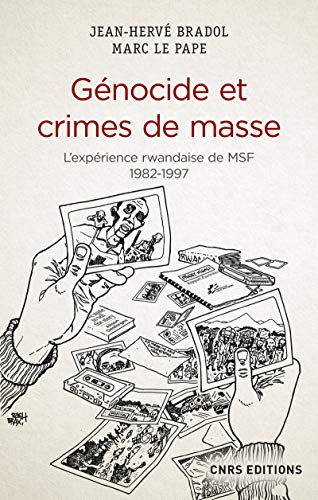Génocide et crimes de masse - L'expérience rwandaise de Médecins Sans Frontières 1982-1997: L'expérience rwandaise de MSF 1982-1997
