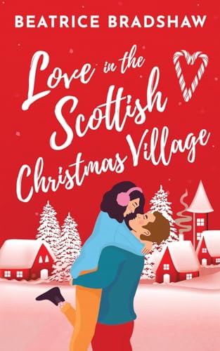 Love in the Scottish Christmas Village: A spicy and cosy holiday romance set in Scotland (Escape to Scotland, Band 5) von Nielsen
