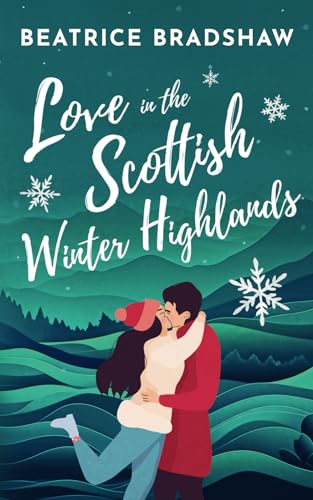 Love in the Scottish Winter Highlands: A heartwarming cosy and spicy small town romance set in Scotland (Escape to Scotland, Book 1) von Nielsen
