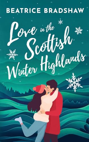 Love in the Scottish Winter Highlands: A heartwarming cosy and spicy small town romance set in Scotland (Escape to Scotland, Book 1)