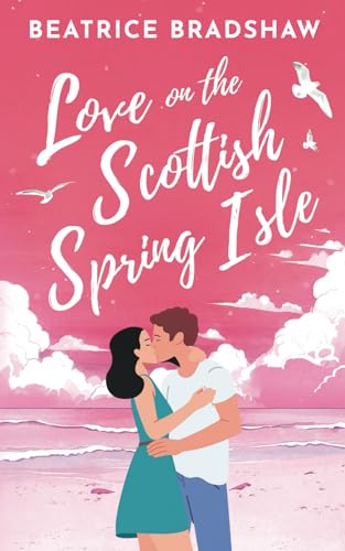 Love on the Scottish Spring Isle: A charming cosy and spicy island romance set in Scotland (Escape to Scotland, Book 2) von Nielsen