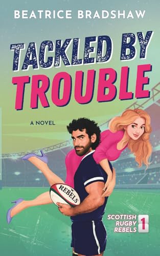 Tackled by Trouble: An Enemies-to-Lovers Rugby Romance (Scottish Rugby Rebels, Band 1) von Nielsen