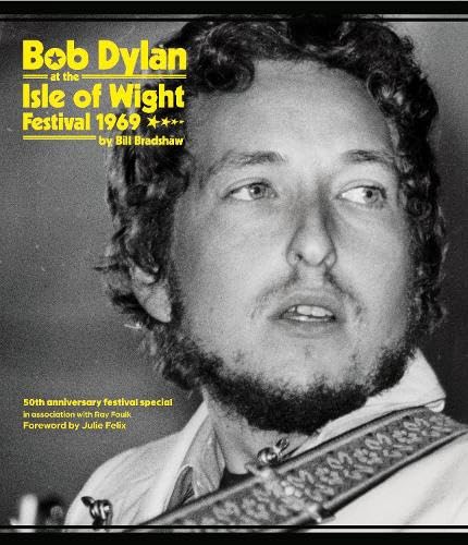 Bob Dylan at the Isle of Wight Festival 1969: 50th Anniversary Festival Special von Medina Publishing