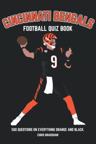 Cincinnati Bengals Football Quiz Book: 500 Questions on Everything Orange and Black (Sports Quiz Books)