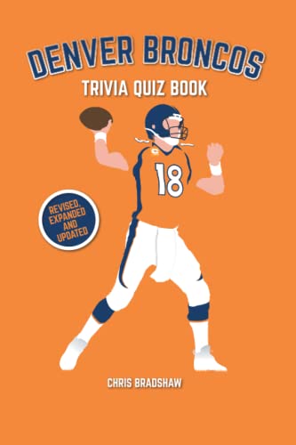 Denver Broncos Trivia Quiz Book: 500 Questions on all Things Orange (Sports Quiz Books) von CreateSpace Independent Publishing Platform