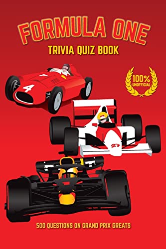 Formula One Trivia Quiz Book: 500 Questions on Grand Prix Greats (Sports Quiz Books)
