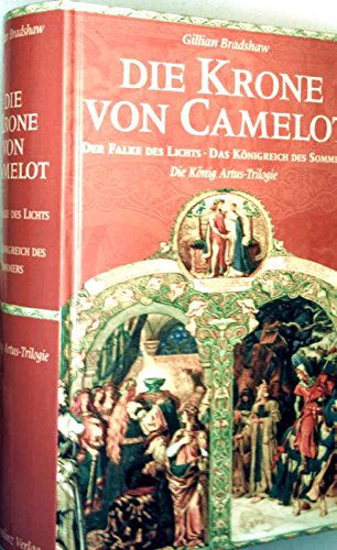 Die Krone von Camelot - Der Falke des Lichts - Das Königreich des Sommers. (Die König Artus Trilogie)