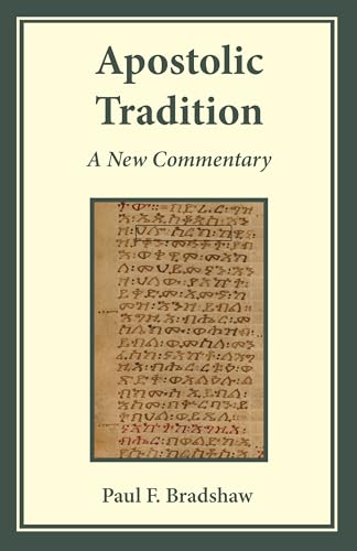 Apostolic Tradition: A New Commentary von Liturgical Press Academic