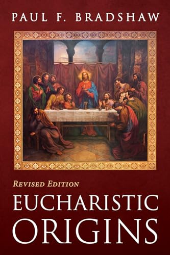 Eucharistic Origins, Revised Edition
