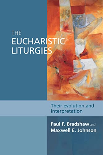 The Eucharistic Liturgies: Their Evolution And Interpretation (Alcuin Club)