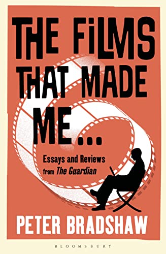 The Films That Made Me...: Essays and Reviews from the Guardian von Bloomsbury