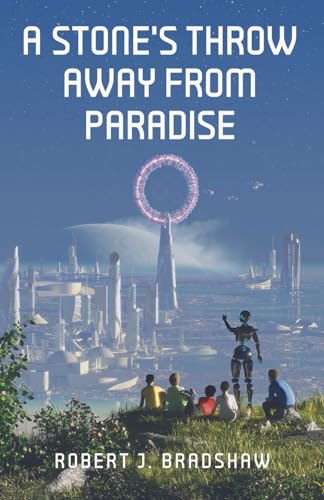 A Stone's Throw Away From Paradise: A Collection of Science Fiction Short Stories von Library And Archives Canada