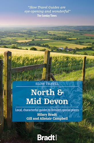 North & Mid Devon (Slow Travel): Local, Characterful Guides to Britain's Special Places (Bradt Travel Guide) von Bradt Guides