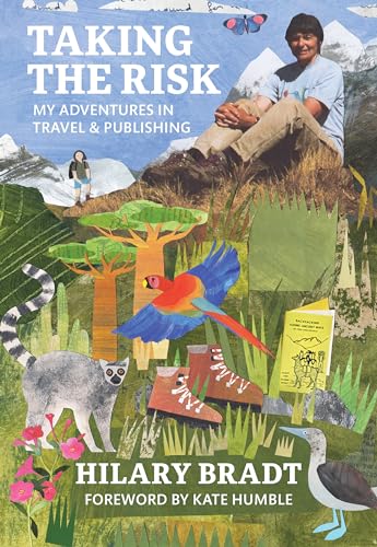Taking the Risk: My adventures in travel and publishing (Bradt Travel Literature)