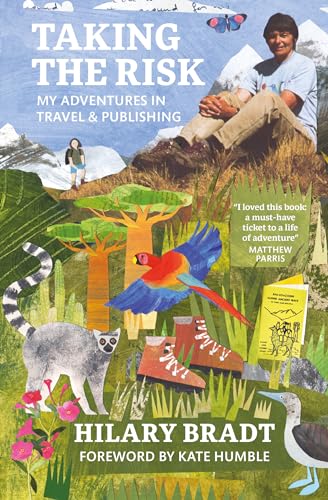 Taking the Risk: Adventures in Travel & Publishing von Bradt Travel Guides