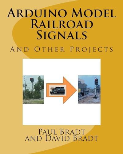 Arduino Model Railroad Signals: And Other Projects von CREATESPACE