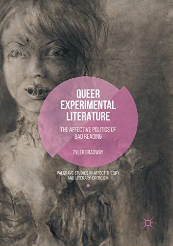 Queer Experimental Literature: The Affective Politics of Bad Reading (Palgrave Studies in Affect Theory and Literary Criticism)