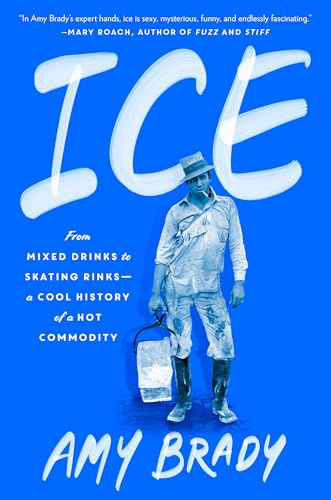 Ice: From Mixed Drinks to Skating Rinks--a Cool History of a Hot Commodity von G.P. Putnam's Sons