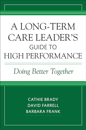 A Long-Term Care Leader's Guide to High Performance: Doing Better Together